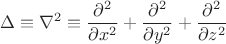 $$\Delta\equiv\nabla^2\equiv\dfrac{\partial^2}{\partial x^2}+\dfrac{\partial^2}{\partial y^2}+\dfrac{\partial^2}{\partial z^2}$$