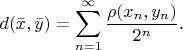 $$d(\bar x,\bar y)=\sum\limits_{n=1}^{\infty}\frac{\rho(x_n,y_n)}{2^n}\text{.}$$