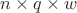$n\times q \times w$
