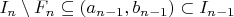 $I_n\setminus F_n\subseteq(a_{n-1},b_{n-1})\subset I_{n-1}$