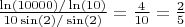 $\frac{\ln(10000)/\ln(10)}{10\sin(2)/\sin(2)}=\frac{4}{10}=\frac{2}{5}$