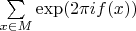 $\sum\limits_{x\in M}\exp(2\pi if(x))$