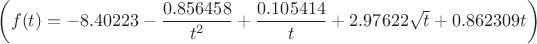 $\left(f(t)=-8.40223 - \dfrac{0.856458}{t^2} + \dfrac{0.105414}{t} + 2.97622 \sqrt {t} + 0.862309 t\right)$