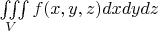 $ \iiint \limits_{V} { f(x,y,z)  dx dy dz} $