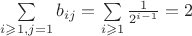 $\sum\limits_{i\geqslant 1, j=1}b_{ij}=\sum\limits_{i\geqslant 1}\frac{1}{2^{i-1}}=2$