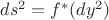 $ds^2=f^*(d y^2)$