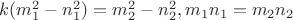 $k(m_1 ^2-n_1 ^2) =m_2 ^2-n_2 ^2,    m_1 n_1=m_2 n_2$
