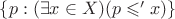 $\{ p : (\exists x \in X)(p \leqslant' x) \}$