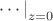 $\left.\cdots\right|_{z=0}$