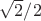 $\sqrt 2 /2$