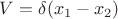 $V=\delta(x_1-x_2)$