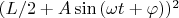 $(L/2+A\sin{(\omega t+\varphi)})^2$