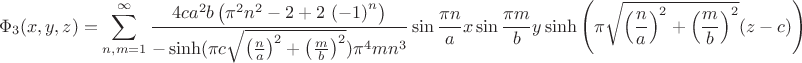 $$
\Phi_3(x,y,z)=\sum_{n,m=1}^{\infty}\frac {4ca^2b \left( {\pi }^{2}{n}^{2}-2+2\, \left( -1
 \right) ^{n} \right) }{-\sinh(\pi c\sqrt{\left(\frac na\right)^2+\left(\frac mb\right)^2}){\pi }^{4}m{n}^{3}}\sin\frac{\pi n}{a}x\sin\frac{\pi m}{b}y \sinh\left(\pi \sqrt{\left(\frac na\right)^2+\left(\frac mb\right)^2} (z-c)\right)$$