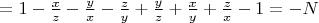 $=1-\frac{x}{z}-\frac{y}{x}-\frac{z}{y}+\frac{y}{z}+\frac{x}{y}+\frac{z}{x}-1=-N$