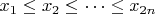 $x_1 \leq x_2 \leq \dots \leq x_{2n}$