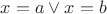 $x=a \vee x=b$