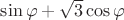 $\sin\varphi +\sqrt{3}\cos\varphi$