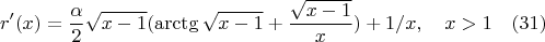 $$r'(x)=\frac{\alpha}{2}\sqrt{x-1}(\arctg{\sqrt{x-1}}+\frac{\sqrt{x-1}}{x})+1/x , \quad x>1\quad(31)$$