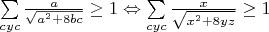 $\sum\limits_{cyc}\frac{a}{\sqrt{a^2+8bc}}\geq1\Leftrightarrow\sum\limits_{cyc}\frac{x}{\sqrt{x^2+8yz}}\geq1$