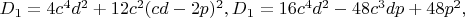 $D_1=4c^4d^2+12c^2(cd-2p)^2, D_1=16c^4d^2-48c^3dp+48p^2,$