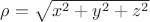 $\[\rho  = \sqrt {{x^2} + {y^2} + {z^2}} \]$