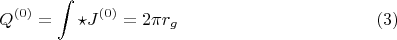 $$Q^{(0)} = \int \star J^{(0)} = 2 \pi r_g \eqno(3)$$