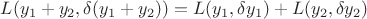 $L(y_1+y_2,\delta (y_1+y_2) )= L(y_1, \delta y_1)+L(y_2,\delta y_2)$
