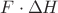 $F \cdot \Delta H$