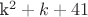 k^2 + k + 41