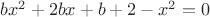 $bx^2+2bx+b+2-x^2=0$