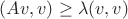 $(Av,v) \geq \lambda (v,v)$