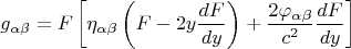 $$ g_{\alpha \beta}=F \left [ \eta_{\alpha \beta} \left ( F - 2y \frac{dF}{dy} \right ) + \frac{2 \varphi_{\alpha \beta}}{c^2} \frac{dF}{dy} \right ] $$