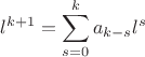 $$
l^{k+1}=\sum_{s=0}^ka_{k-s}l^{s}
$$