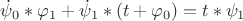 $\dot\psi_0* \varphi_1 + \dot\psi_1*(t+\varphi_0)=t*\psi_1$