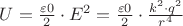 $U = \frac{\varepsilon0}{2} \cdot E^2 = \frac{\varepsilon0}{2} \cdot \frac{k^2 \cdot q^2}{r^4}$