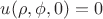 $u(\rho ,\phi ,0)=0$
