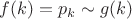 $f(k) = p_k \sim g(k)$