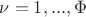 $\nu=1, ..., \Phi$
