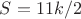 $S=11k/2$