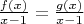 $\frac{f(x)}{x-1}=\frac{g(x)}{x-1}$