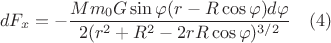 $$dF_{x}=-\frac{Mm_0G\sin{\varphi}(r-R\cos{\varphi})d{\varphi}}{2(r^2+R^2-2rR\cos{\varphi})^{3/2}}\quad(4) $$