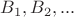 $B_1, B_2,...$