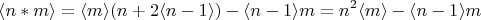 $$ \langle n*m \rangle= \langle m \rangle (n+2 \langle n-1 \rangle)- \langle n-1 \rangle m=n^2 \langle m \rangle-\langle n-1 \rangle m   $$