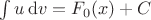 $\int u\,\mathrm{d}v=F_0(x)+C$