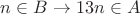 $n\in B\to 13n\in A$