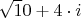 $\sqrt 10 + 4 \cdot i$