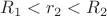 $\[{R_1} < {r_2} < {R_2}\]$