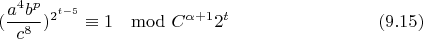 $$(\frac{a^4b^p}{c^8})^{2^{t-5}}\equiv 1\mod C^{\alpha+1}2^t\eqno(9.15)$$