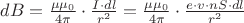 $dB = \frac{{\mu \mu _0 }}{{4\pi }} \cdot \frac{{I \cdot dl}}{{r^2 }} = \frac{{\mu \mu _0 }}{{4\pi }} \cdot \frac{{e\cdot v \cdot n S \cdot dl}}{{r^2 }}$