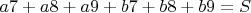 $a7+a8+a9+b7+b8+b9=S$